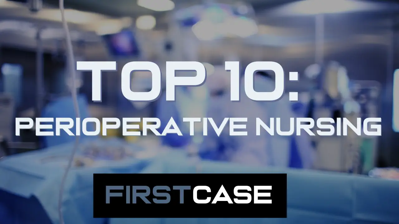 Top 10: Perioperative Nursing